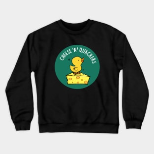 Cheese And Quackers Cute Cheese Pun. Crewneck Sweatshirt